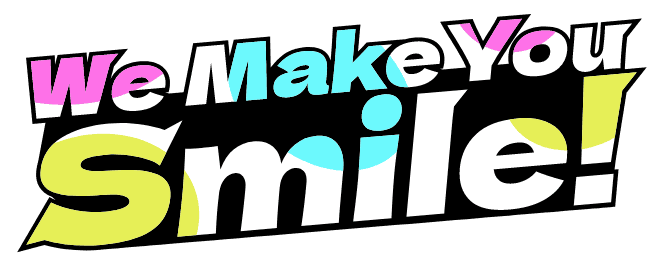We Make You Smile！